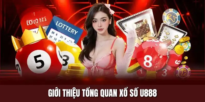 Giới thiệu tổng quan xổ số U888