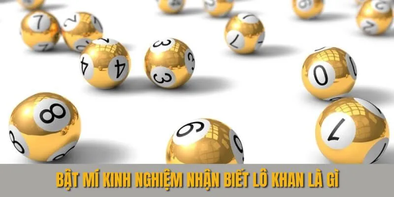 Bật mí kinh nghiệm nhận biết lô khan là gì