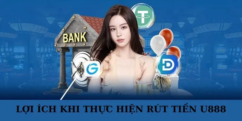 Lý do nên rút tiền U888