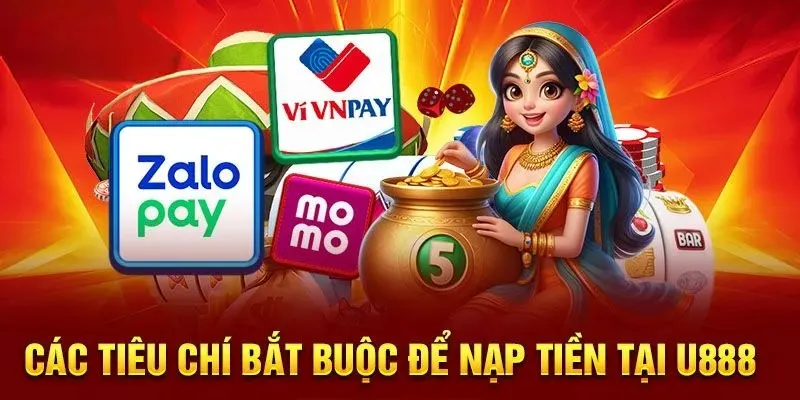 Tiêu chí bắt buộc để nạp cược vào U888 thành công