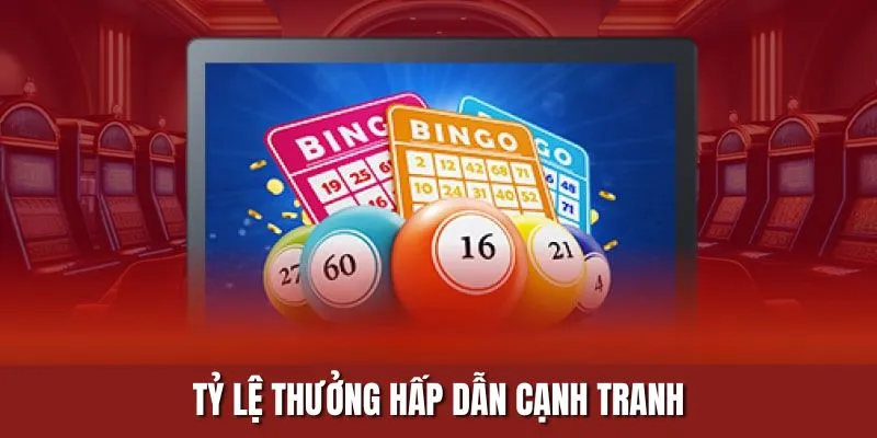 Tỷ lệ thưởng hấp dẫn cạnh tranh