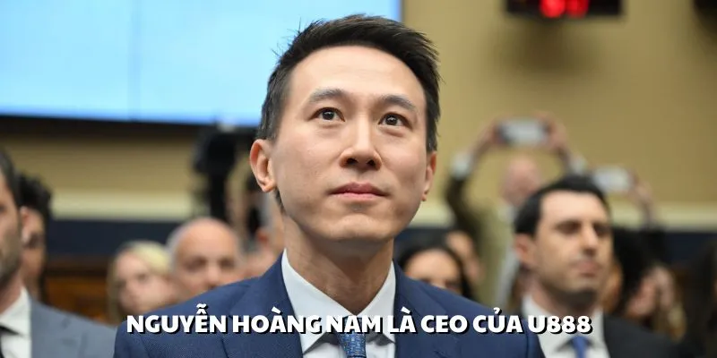 CEO U888 chính là Nguyễn Hoàng Nam